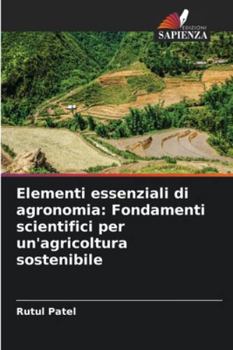 Elementi essenziali di agronomia: Fondamenti scientifici per un'agricoltura sostenibile (Italian Edition)