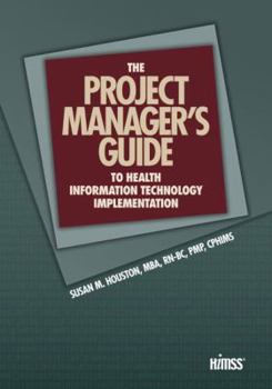 Paperback The Project Manager's Guide to Health Information Technology Implementation Book