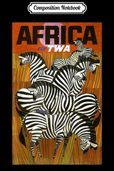 Composition Notebook: Fly Africa TWA Retro Vintage Zebra Safari  Journal/Notebook Blank Lined Ruled 6x9 100 Pages