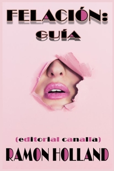 Paperback Felación: GUÍA: (editorial canalla) [Spanish] Book