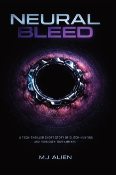 Neural Bleed: A Tech-Thriller Short Story of Glitch-Hunting and Forbidden Tournaments