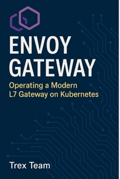 Paperback Envoy Gateway: Operating a Modern L7 Gateway on Kubernetes Book