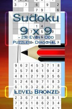 Paperback Sudoku 9 x 9 - 250 Even - Odd Puzzles - Diagonal - Level Bronze: The book Sudoku for you - game, logic, mood, rest and entertainment [Large Print] Book