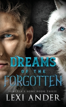 Dreams of the Forgotten - Book #3 of the Sumeria's Sons