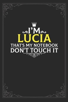 Paperback I'm Lucia that's my notebook don't touch it: Lined notebook / Journal Gift, 121 pages Soft Cover, Matte finish / best gift for Lucia Book