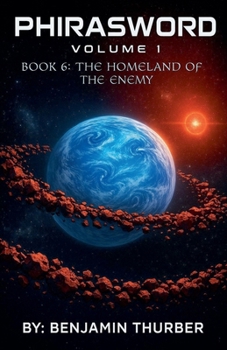 PhiraSword Book 6: The Homeland of the Enemy