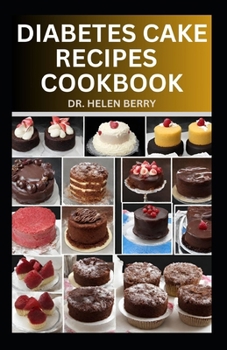 Paperback Diabetes Cake Recipes Cookbook: Delicious Low- Carb Low-Sugar Cake Recipes For Diabetic Patients Book