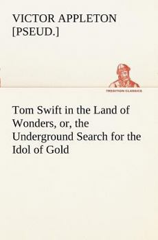 Tom Swift in the Land of Wonders - Book #20 of the Tom Swift Sr.