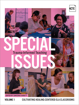 Paperback Special Issues, Volume 1: Trauma-Informed Teaching: Cultivating Healing-Centered Ela Classrooms Book