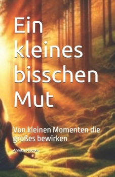 Paperback Ein kleines bisschen Mut: Von kleinen Momenten die großes bewirken [German] Book