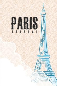 Paris Journal: Eiffel Tower Notebook | Paris Travel Notebooks for Girls & Women | Blanked Lined Journal