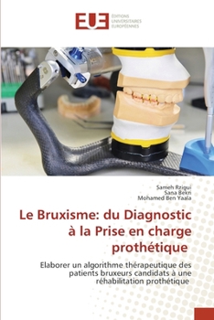 Le Bruxisme: du Diagnostic à la Prise en charge prothétique (French Edition)