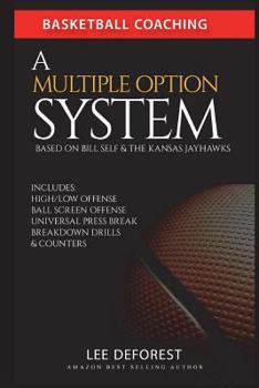 Paperback Basketball Coaching: A Multiple Option System Based on Bill Self and the Kansas Jayhawks: Includes high/low, ball screen, press break, brea Book