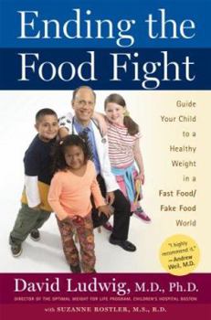 Hardcover Ending the Food Fight: Guide Your Child to a Healthy Weight in a Fast Food/Fake Food World Book