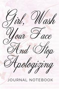 Paperback Girl, Wash Your Face And Stop Apologizing! Journal Notebook: Rachel Hollis Inspired, Ruled, Blank Lined Journal Notebook for Empowering Women, Girl Po Book