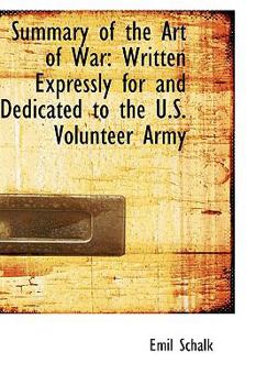 Summary of the Art of War : Written Expressly for and Dedicated to the U. S. Volunteer Army