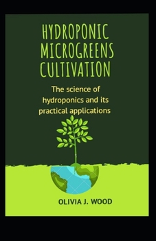 Paperback Hydroponic Microgreens Cultivation: The science of hydroponics and its practical applications Book