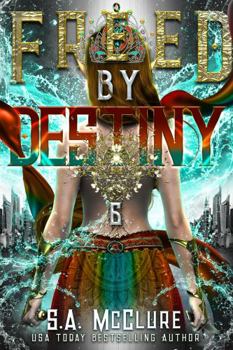 Freed by Destiny - Book #6 of the Lost Queen Chronicles
