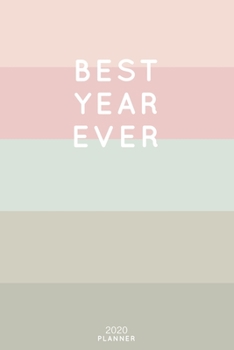 Best Year Ever: Cute Inspirational Quote Planner 2020 - 6"x9" 100 Pages with Calendar + US and UK Holidays + Monthly and Weekly Organizer + Habit ... Notebook (2020 Feminine Planners - Volume 43)