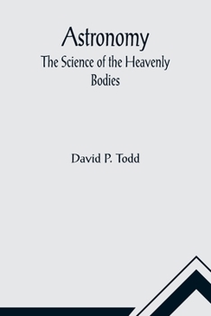 Paperback Astronomy: The Science of the Heavenly Bodies Book