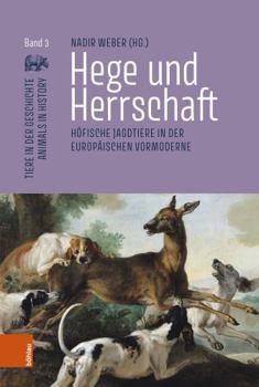 Hardcover Hege Und Herrschaft: Hofische Jagdtiere in Der Europaischen Vormoderne [German] Book