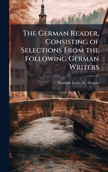 The German Reader, Consisting of Selections From the Following German Writers