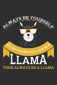Always be yourself except when you can be a llama then always be a llama: A 121 page cute fitness journal for fitness lover, fitness planner for women , fitness planner for men & log book for fitness