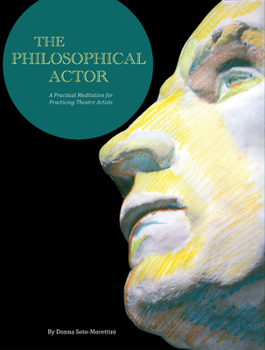 Paperback The Philosophical Actor: A Practical Meditation for Practicing Theatre Artists Book
