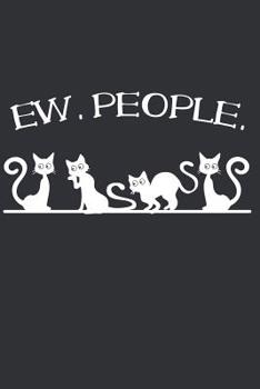 Ew, People: Notebook for cat lovers and owners