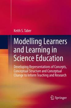 Paperback Modelling Learners and Learning in Science Education: Developing Representations of Concepts, Conceptual Structure and Conceptual Change to Inform Tea Book