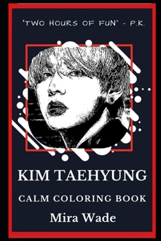 Kim Taehyung Calm Coloring Book (Kim Taehyung Calm Coloring Books)