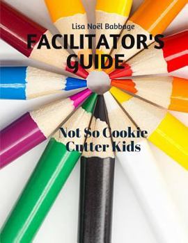 Paperback Not So Cookie Cutter Kids Facilitator's Guide: for Professional Development Book