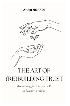 The art of rebuilding trust: Reclaiming faith in yourself, to believe in others