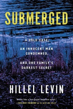 Hardcover Submerged: How a Cold Case Condemned an Innocent Man to Hide a Family's Darkest Secret Book
