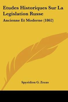 Paperback Etudes Historiques Sur La Legislation Russe: Ancienne Et Moderne (1862) [French] Book