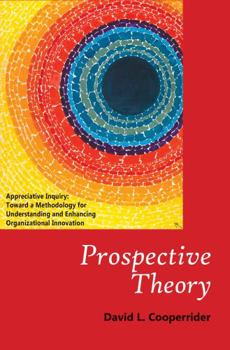 Paperback Prospective Theory: Appreciative Inquiry: Toward a Methodology for Understanding and Enhancing Organizational Innovation Book