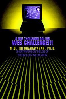 Paperback A One Thousand Dollar Web Challenge!!!: Short Papers on the Use of Technology in Education Book