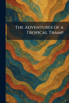 Paperback The Adventures of a Tropical Tramp Book