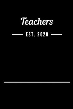 Teachers EST. 2020: Blank Lined Notebook Journal