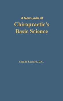 Hardcover A New Look at Chiropractic's Basic Science Book