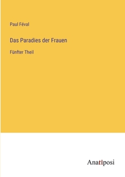 Paperback Das Paradies der Frauen: Fünfter Theil [German] Book