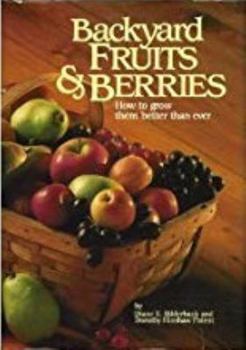 Hardcover Backyard Fruits and Berries: How to Grow Them Better Than Ever Book