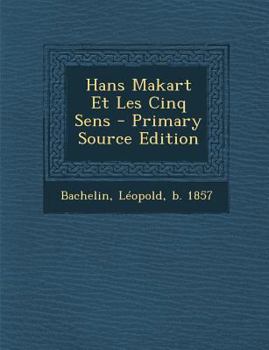 Paperback Hans Makart Et Les Cinq Sens - Primary Source Edition [French] Book