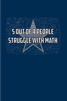 Paperback 5 Out Of 4 People Struggle With Math: Funny Math Quote 2020 Planner - Weekly & Monthly Pocket Calendar - 6x9 Softcover Organizer - For Teachers & Stud Book
