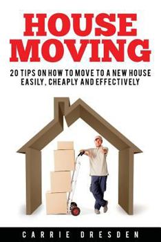 Paperback House Moving: 20 Hacks for a Stress-Free House Move (Decluttering, Open House Cleaning, Minimalism Packing, Moving Houses, Moving In and Housekeeping) Book