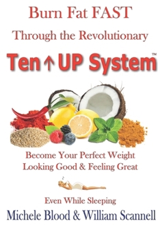 Paperback Burn Fat Fast Through The Revolutionary Ten UP System Book