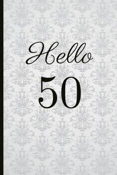 Paperback Hello 50: A Beautiful 50th Birthday Gift and Keepsake to Write Down Special Moments Book