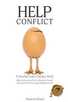 Paperback Help Conflict: A Teacher with Chicken Feet! [Don't look at the feet. Look at the heart.] Are you tired of hearing troubling news? Book