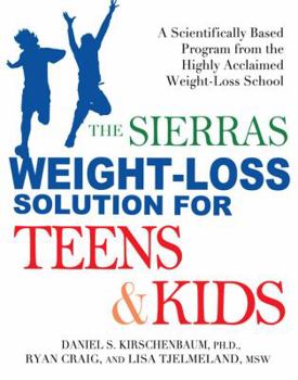 Paperback The Sierras Weight-Loss Solution for Teens and Kids: A Scientifically Based Program from the Highly Acclaimed Weight-Loss School Book