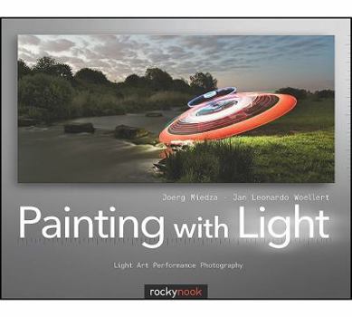 Paperback Painting with Light: Light Art Performance Photography Book